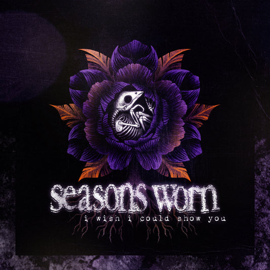 Seasons Worn - 'I Wish I Could Show You'