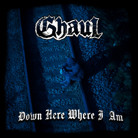 Ghaul - 'Down Here Where I Am'