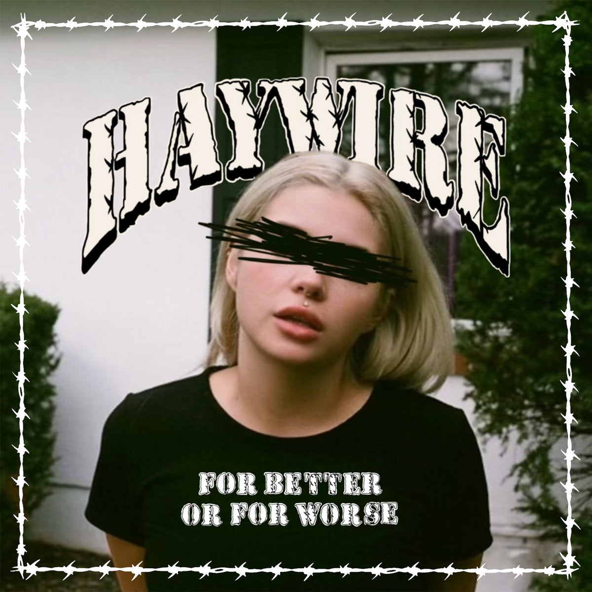 Haywire - 'For Better Or For Worse'