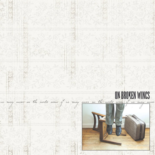 On Broken Wings - 'Some Of Us May Never See The World'