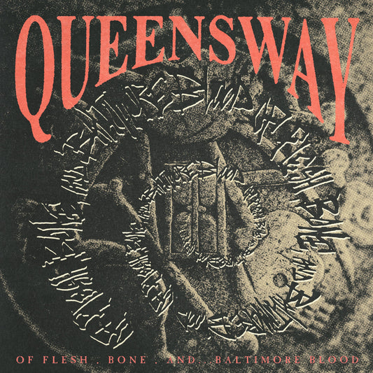 Queensway - 'Of Flesh, Bone and Baltimore Blood...'