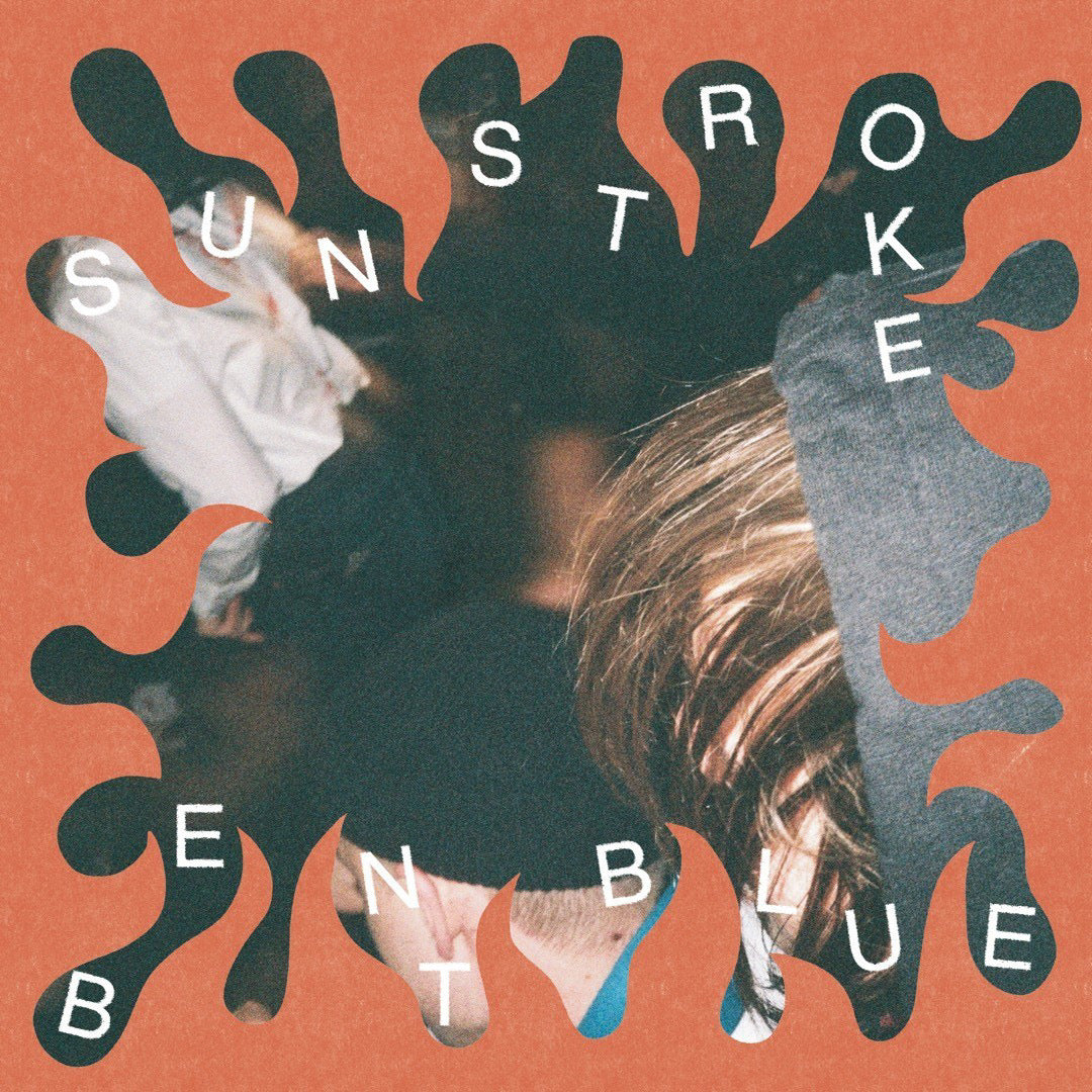 Sunstroke / Bent Blue - 'Split'